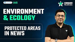 Conquer Prelims 2024 Protected Areas in News Environment by Mukesh Jha  UPSC Prelims Crash Course [upl. by Eiger]