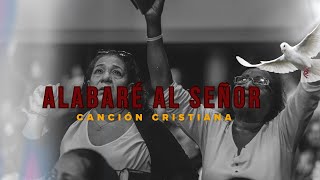 Alabaré al Señor  Canción Cristiana [upl. by Aniryt]