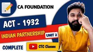 CA Foundation Indian Partnership Act 1932 Unit 2 l CTC Classes [upl. by Aneleairam]