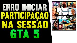 Ocorreu um Erro ao Iníciar Sua Participação na Sessão do Gta V Online [upl. by Irby]