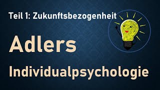 Individualpsychologie nach Adler – Teil 1 Proaktivität und Zukunftsbezogenheit [upl. by Moriarty]