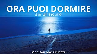 Va Tutto Bene Ora Puoi Dormire  Meditazione Guidata [upl. by Hgeilyak]