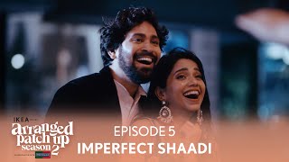 Arranged Patch Up Season 2  Episode 5  Imperfect Shaadi  Ft ‪‪ankushbahuguna amp Bhagyashree [upl. by Atiuqad]