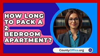 How Long To Pack A 2 Bedroom Apartment  CountyOfficeorg [upl. by Coates]