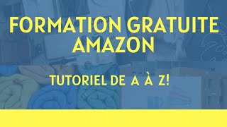 FORMATION GRATUITE Vendre sur Amazon  Étape par Étape [upl. by Minerva]