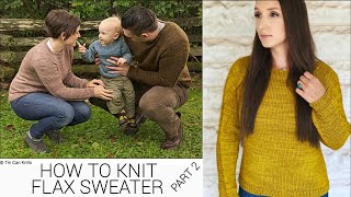 HOW TO KNIT FLAX SWEATER PART 2 [upl. by Akcemat700]