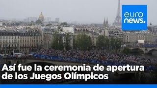 Así fue la ceremonia de inauguración de los Juegos Olímpicos de París 2024 [upl. by Zeba290]