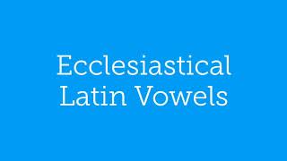 Ecclesiastical Latin Pronunciation Vowels [upl. by Daas]