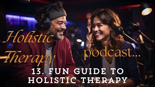 Fun Guide to Holistic Therapy Podcast 13 Holistic Therapy Training Frederic Deltour🙏 [upl. by Vladamir]