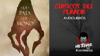 LA PATA DE MONO DE W W JACOBS  AUDIO LIBRO  VOZ HUMANA  MAS TERROR MX [upl. by Ynagoham]