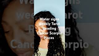 Water signs weekly Tarot Reading Cancer Scorpio Pisces [upl. by Nnomae]