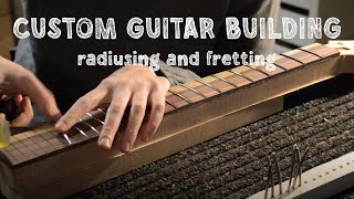 GUITAR BUILDING  radiusing and fretting [upl. by Eiduj]