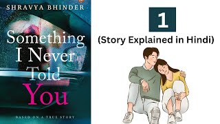 Something I never told you  1  Story explained in Hindi  Novel by  Shravya Bhinder [upl. by Eednus]