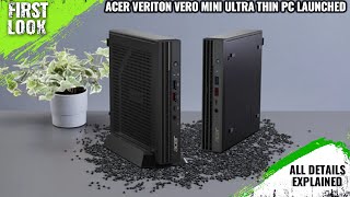 Acer Veriton Vero Mini Ultrathin Mini PC Launched  Explained All Spec Features And More [upl. by Ande]