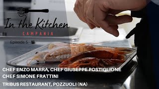 In the Kitchen Campania Episode 5 Tribus Restaurant Pozzuoli Na [upl. by Anilef]