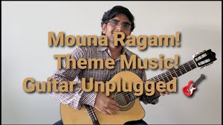 Mouna Ragam Theme MusicMaestroIlayarajaThemeMusicGuitarUnpluggedMounaRagamNostalgic1MM [upl. by Neemsaj878]