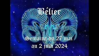 Bélier  Guidance du 27 mai au 2 juin 2024  Evénement qui fait bouger une relation [upl. by Galligan]