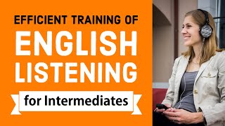 Efficient training of English listening  Intermediate Level [upl. by Jenkins]