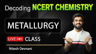 Decoding NCERT Chemistry  Metallurgy  NEET  Nitesh Devnani [upl. by Tanney]