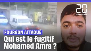 Fourgon attaqué  Qui est le fugitif Mohamed Amra alias « la mouche » [upl. by Aihsemek]