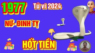 🔴 TỬ VI 2024 Tử Vi Tuổi ĐINH TỴ 1977 Nữ Mạng năm 2024 Cực may Cực đỏ Trời CHO LỘC LỚN GIÀU TO [upl. by Duncan]