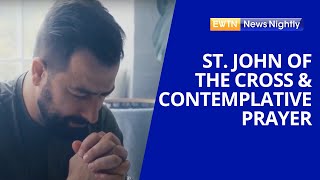 St John of the Cross amp Mastering Contemplative Prayer  EWTN News Nightly [upl. by Euqinad]