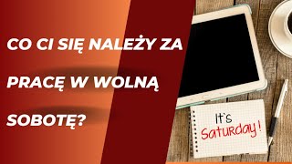 Zobacz co Ci się należy należy za pracę w wolną sobotę [upl. by Katherina]