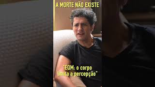 22 O corpo limita a percepção eqm experienciaquasemorte [upl. by Brecher]