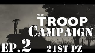 The Troop ✙ 21st Pz Div Campaign Ep2 [upl. by Sitnik]