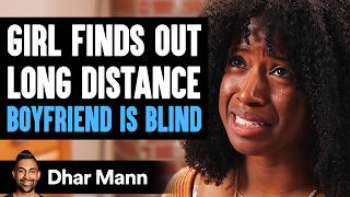 Girl Finds Out LONG DISTANCE BOYFRIEND IS BLIND  Dhar Mann Studios [upl. by Nylessej]