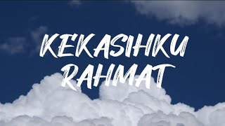 Kekasihku  Rahmat Lirik [upl. by Blane]