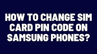 How to Change Sim Card Pin Code on Samsung Phones [upl. by Ormand]