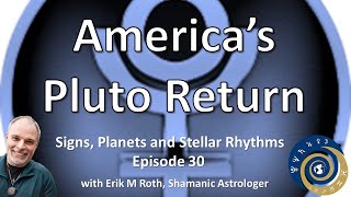 The Pluto Return  Signs Planets Stellar Rhythms ep 30 [upl. by Roxy]