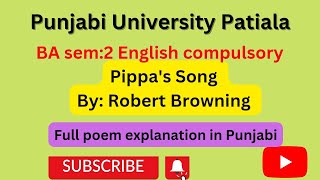 PUP BA sem2 English compulsory Poems Pippas Song by Robert Browning Full explanation in Punjabi [upl. by Niccolo]