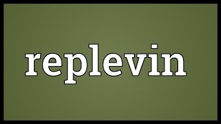 Replevin Meaning [upl. by Dot335]