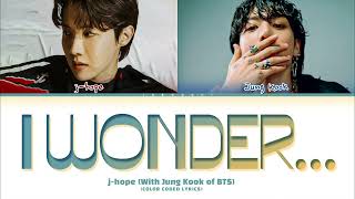 jhope amp Jung Kook i wonder Lyrics 제이홉 정국 i wonder 가사 Color Coded Lyrics [upl. by Erreip]