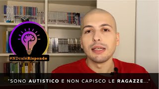 AUTISMO e INSODDISFAZIONE SENTIMENTALE  NDcafé Risponde [upl. by Adnamaa]