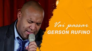 Vai passar LETRA  Gerson Rufino [upl. by Velick]