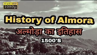 History Of Almora  अल्मोड़ा का इतिहास [upl. by Sirromad]