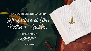 05 La Grande Biblioteca Divina  Introduzione ai Libri Poetici  Giobbe  Simone Di Palo [upl. by Nylarak]