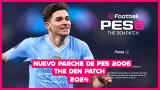 DESCARGAR PES 6 THE DEN PATCH 20242025  TUTORIAL DE INSTALACIÓN Y GAMEPLAY [upl. by Anner656]