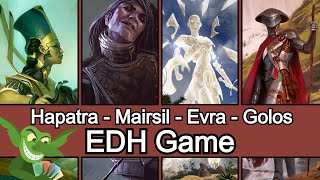 Hapatra vs Mairsil vs Evra vs Golos EDH  CMDR game play for Magic The Gathering [upl. by Rustie]