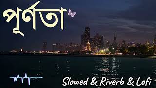 Purnota  পূর্ণতা  Warfaze Slowed Riverb Lofi  Old songs New Version 2024 [upl. by Anitan]