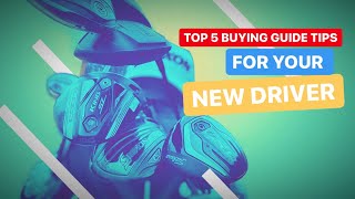 TOP 5 BUYING GUIDE TIPS FOR YOUR NEW DRIVER [upl. by Kenney370]