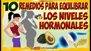 10 Remedios para Equilibrar los Niveles Hormonales PROBLEMAS HORMONALES MUJERES [upl. by Bomke]