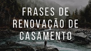 FRASES DE RENOVAÇÃO DE VOTOS MENSAGENS DE RENOVAÇÃO DE CASAMENTO [upl. by Brothers]