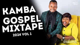 BEST OF KAMBA GOSPEL MIXTAPE VOL 1 DJ CJ 254 [upl. by Ihn583]