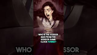 Who is THE SCISSORMAN From Clock Tower shorts [upl. by Litt]