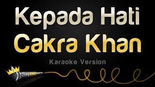 Cakra Khan  Kepada Hati Karaoke Version [upl. by Eilahs185]