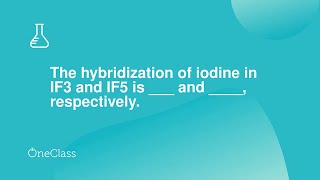 The hybridization of iodine in IF3 and IF5 is  and  respectively [upl. by Nabroc]